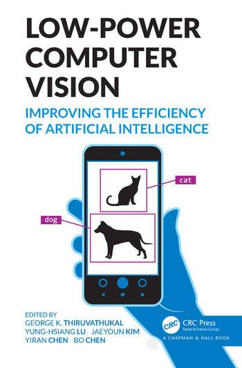 Low-Power Computer Vision: Improve the Efficiency of Artificial Intelligence Book Release